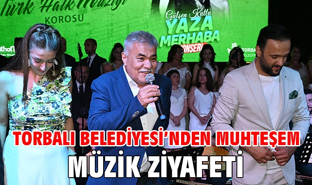 Torbalı Belediyesi’nden muhteşem müzik ziyafeti
