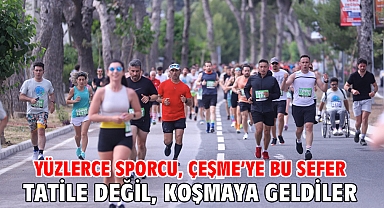 Yüzlerce sporcu, Çeşme’ye bu sefer tatile değil, koşmaya geldiler