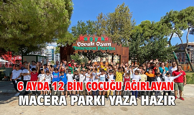 6 ayda 12 bin çocuğu ağırlayan Macera Parkı yaza hazır