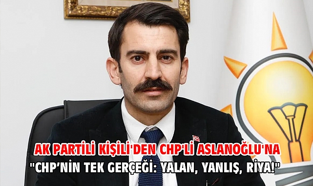 AK Partili Kişili'den CHP'li Aslanoğlu'na