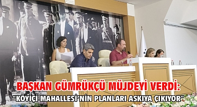 Başkan Gümrükçü Müjdeyi Verdi: