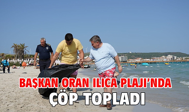 Başkan Oran Ilıca Plajı’nda çöp topladı
