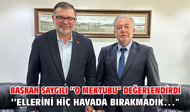 Başkan Saygılı ‘‘O mektubu” değerlendirdi ‘’Ellerini hiç havada bırakmadık…”