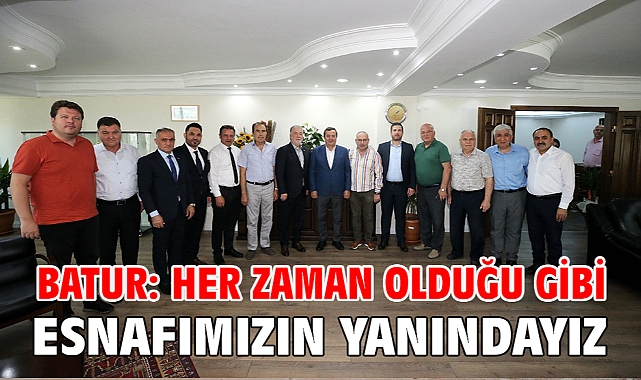Batur: Her zaman olduğu gibi esnafımızın yanındayız