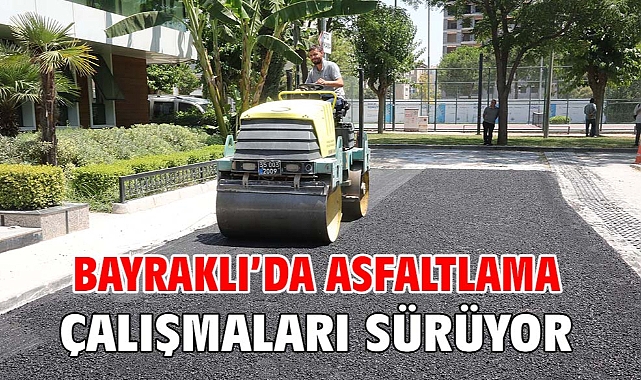 Bayraklı’da asfaltlama çalışmaları sürüyor
