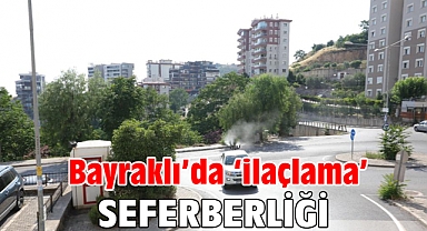 Bayraklı’da ‘ilaçlama’ seferberliği