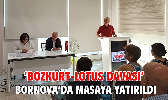 ‘Bozkurt-Lotus Davası’ Bornova’da masaya yatırıldı