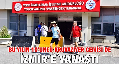 Bu yılın 10’uncu kruvaziyer gemisi de İzmir’e yanaştı