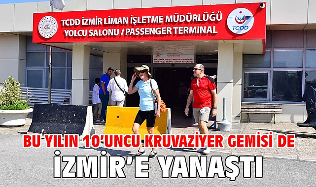 Bu yılın 10’uncu kruvaziyer gemisi de İzmir’e yanaştı