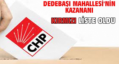 DEDEBAŞI MAHALLESİ'NİN KAZANANI KIRMIZI LİSTE OLDU