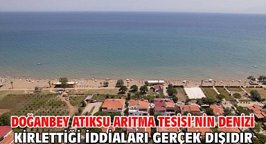 Doğanbey Atıksu Arıtma Tesisi’nin denizi kirlettiği iddiaları gerçek dışıdır