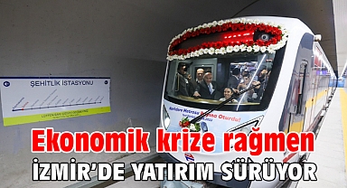 Ekonomik krize rağmen İzmir’de yatırım sürüyor
