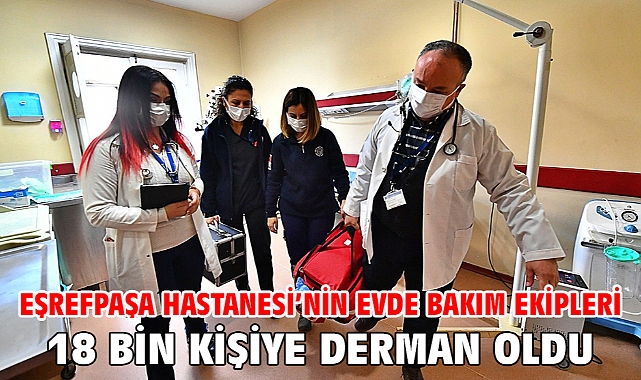 Eşrefpaşa Hastanesi’nin evde bakım ekipleri 18 bin kişiye derman oldu