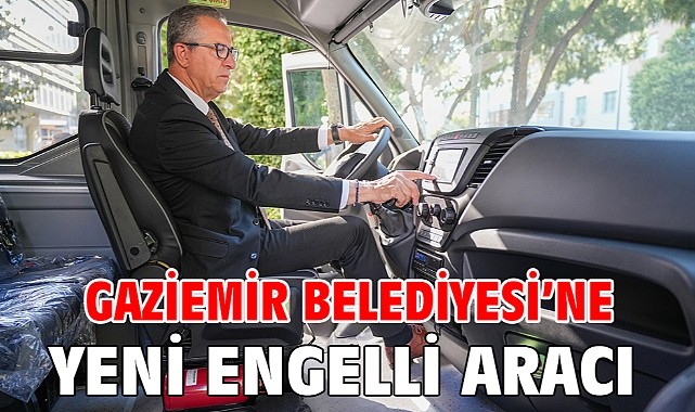 Gaziemir Belediyesi’ne yeni engelli aracı