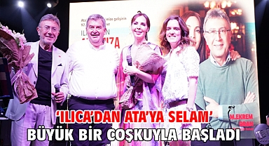 ‘Ilıca’dan Ata’ya Selam’ büyük bir coşkuyla başladı
