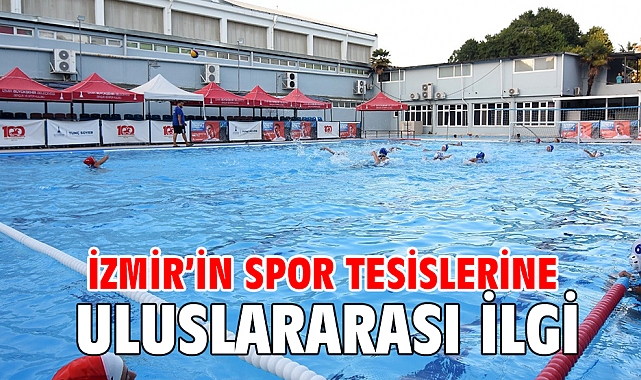 İzmir’in spor tesislerine uluslararası ilgi