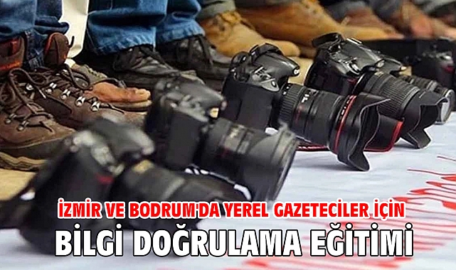 İzmir ve Bodrum'da Yerel Gazeteciler İçin Bilgi Doğrulama Eğitimi