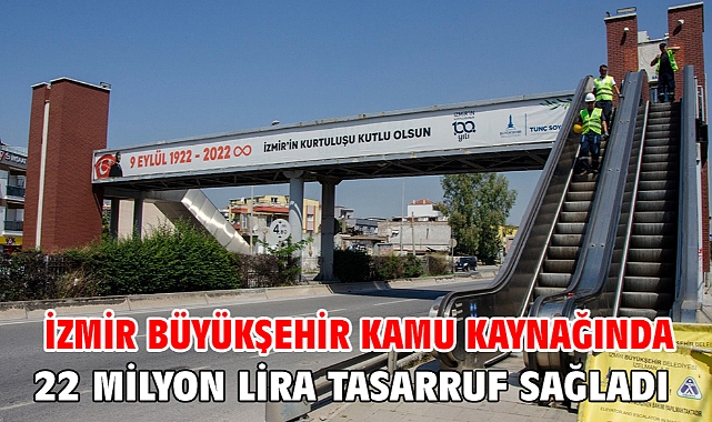 İzmir Büyükşehir kamu kaynağında 22 milyon lira tasarruf sağladı