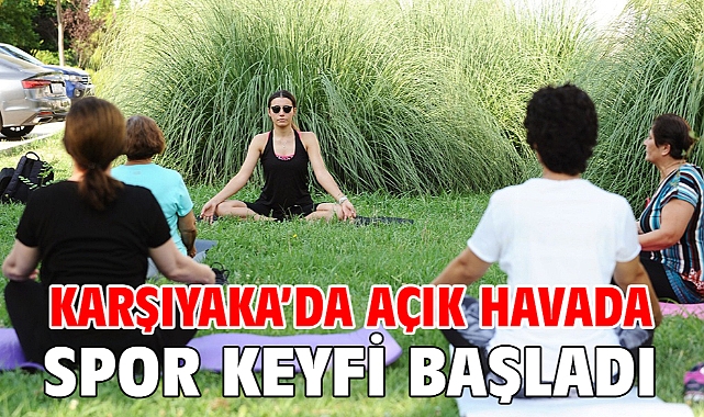 Karşıyaka’da açık havada spor keyfi başladı