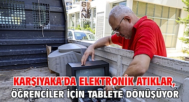 Karşıyaka’da elektronik atıklar, öğrenciler için tablete dönüşüyor
