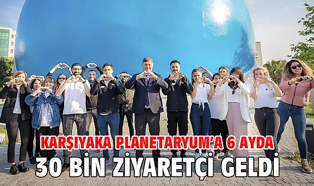 Karşıyaka Planetaryum’a 6 ayda 30 bin ziyaretçi geldi