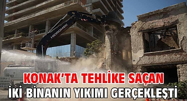 Konak’ta tehlike saçan iki binanın yıkımı gerçekleşti