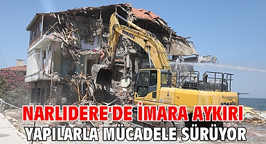 Narlıdere'de imara aykırı yapılarla mücadele sürüyor