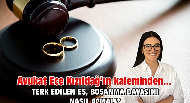 Terk Edilen Eş, Boşanma Davasını Nasıl Açmalı?