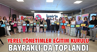 Yerel Yönetimler Eğitim Kurulu Bayraklı'da toplandı