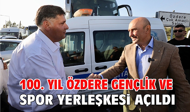 100. Yıl Özdere Gençlik ve Spor Yerleşkesi Açıldı