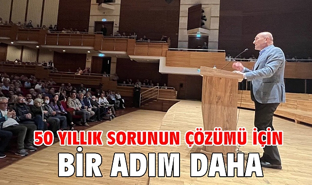 50 yıllık sorunun çözümü için bir adım daha