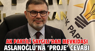 AK Partili Saygılı’dan mevkidaşı Aslanoğlu’na ‘proje’ cevabı