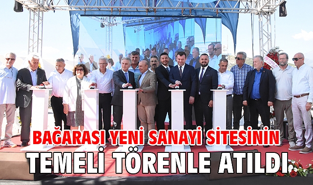 BAĞARASI YENİ SANAYİ SİTESİNİN TEMELİ TÖRENLE ATILDI