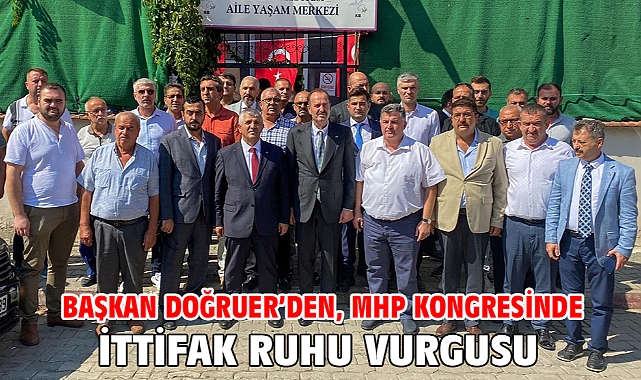 Başkan Doğruer’den, MHP kongresinde İttifak ruhu vurgusu