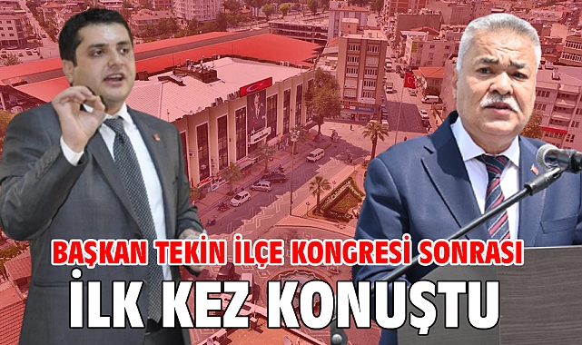 Başkan Tekin İlçe Kongresi Sonrası İlk Kez Konuştu