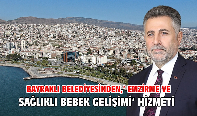 Bayraklı Belediyesinden,’ Emzirme ve Sağlıklı Bebek Gelişimi’ hizmeti