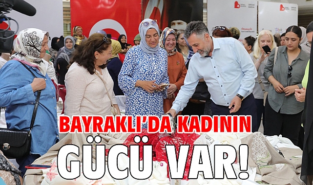 Bayraklı’da kadının gücü var!