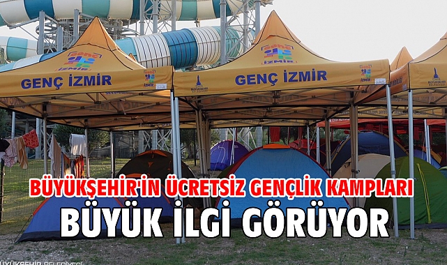 Büyükşehir'in ücretsiz gençlik kampları büyük ilgi görüyor