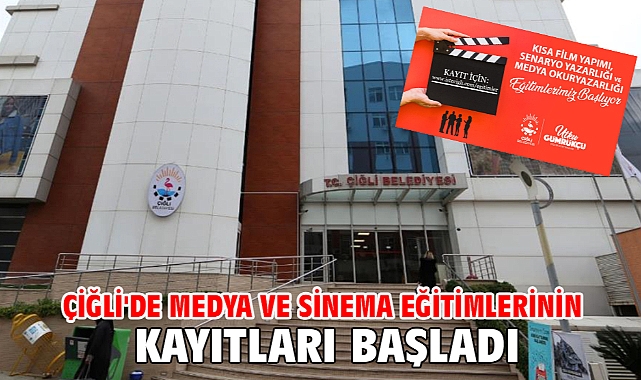 Çiğli'de Medya ve Sinema Eğitimlerinin Kayıtları Başladı