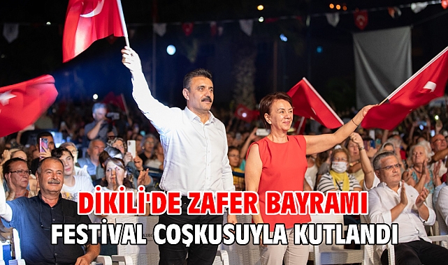 Dikili'de Zafer Bayramı Festival Coşkusuyla Kutlandı