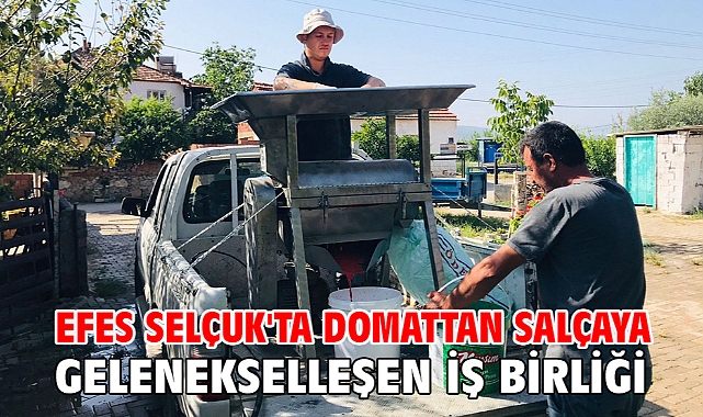 Efes Selçuk'ta Domattan Salçaya Gelenekselleşen İş Birliği