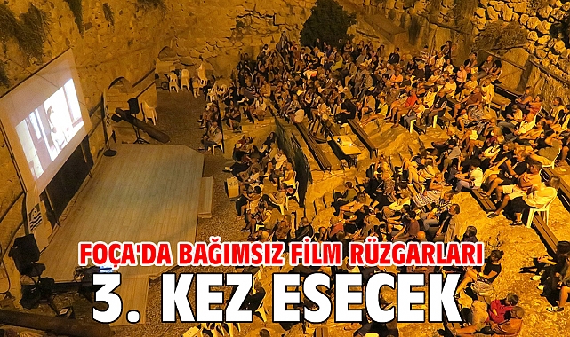 Foça'da bağımsız film rüzgarları 3. kez esecek