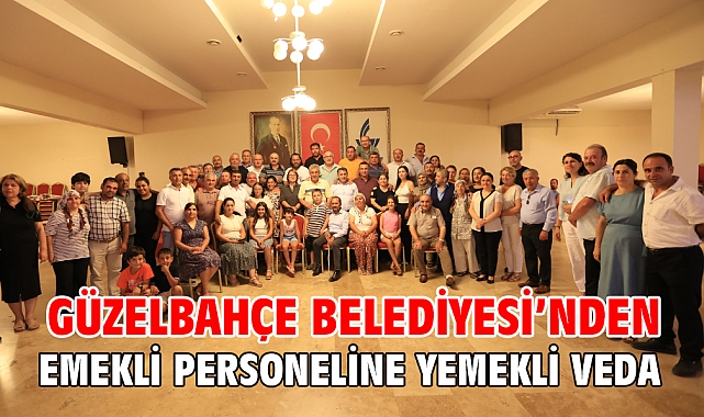 Güzelbahçe Belediyesi’nden Emekli Personeline Yemekli Veda