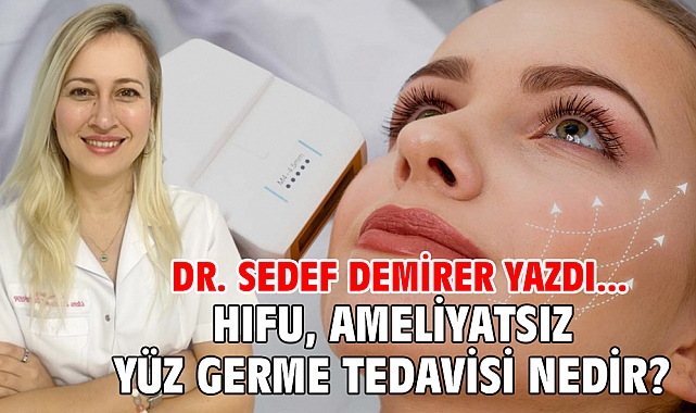 HIFU, Ameliyatsız Yüz Germe Tedavisi Nedir?