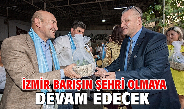 İzmir barışın şehri olmaya devam edecek