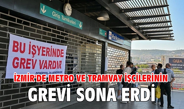 İzmir'de metro ve tramvay işçilerinin grevi sona erdi