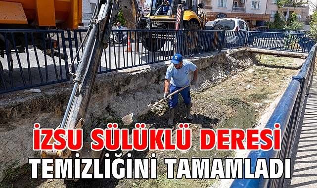 İZSU Sülüklü Deresi temizliğini tamamladı