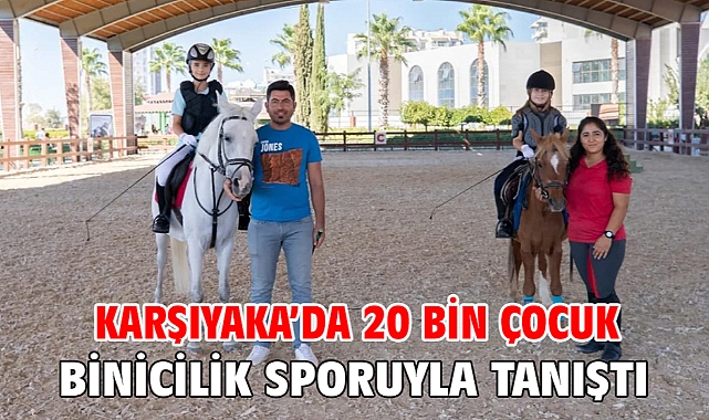 Karşıyaka’da 20 bin çocuk binicilik sporuyla tanıştı