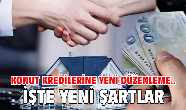 Konut kredilerine yeni düzenleme.. İşte yeni şartlar