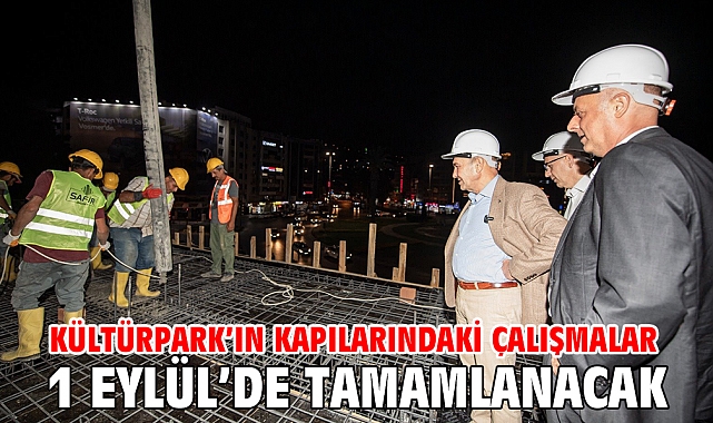 Kültürpark’ın kapılarındaki çalışmalar 1 Eylül’de tamamlanacak